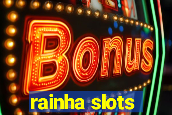 rainha slots